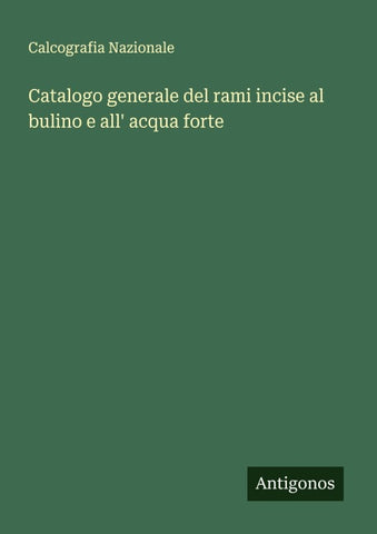 Catalogo generale del rami incise al bulino e all' acqua forte