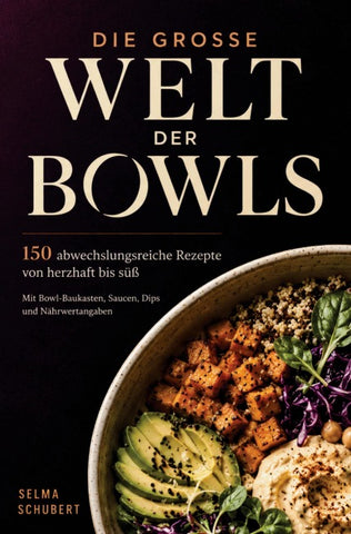 Das große Bowls Kochbuch mit 150 leckeren und gesunden Rezepten!