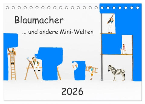Blaumacher ... und andere Mini-Welten (Tischkalender 2026 DIN A5 quer), CALVENDO Monatskalender