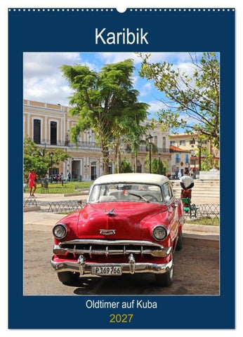 KARIBIK Oldtimer auf Kuba (Wandkalender 2027 DIN A2 hoch), CALVENDO Monatskalender
