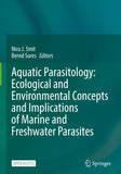 Aquatic Parasitology: Ecological and Environmental Concepts and Implications of Marine and Freshwater Parasites