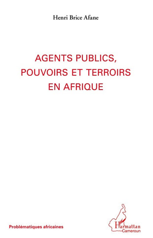 Agents publics, pouvoirs et terroirs en Afrique