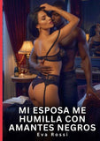 Mi Esposa Me Humilla con Amantes Negros