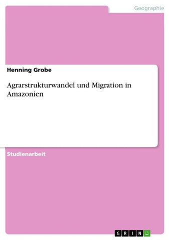 Agrarstrukturwandel und Migration in Amazonien