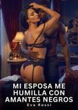 Mi Esposa Me Humilla con Amantes Negros