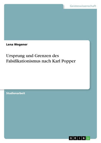 Ursprung und Grenzen des Falsifikationismus nach Karl Popper