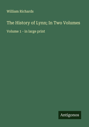 The History of Lynn; In Two Volumes