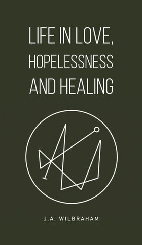 Life in Love, Hopelessness and Healing