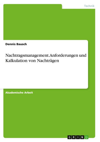 Nachtragsmanagement. Anforderungen und Kalkulation von Nachträgen