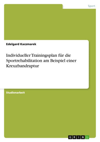 Individueller Trainingsplan für die Sportrehabilitation am Beispiel einer Kreuzbandraptur