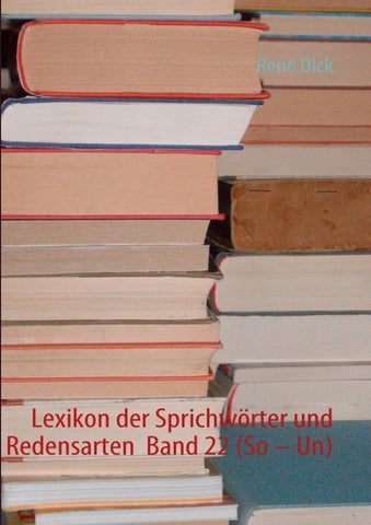 Lexikon der Sprichwörter und Redensarten Band 22 (So – Un)