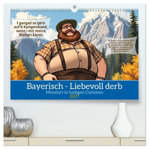 Bayerisch - Liebevoll derb (hochwertiger Premium Wandkalender 2027 DIN A2 quer), Kunstdruck in Hochglanz