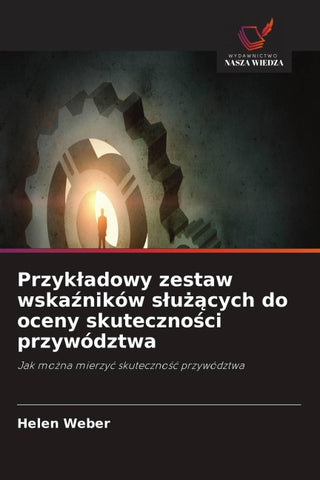 Przyk¿adowy zestaw wska¿ników s¿u¿¿cych do oceny skuteczno¿ci przywództwa