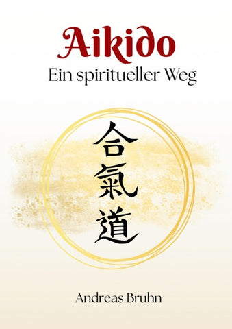 Aikido. Ein spiritueller Weg