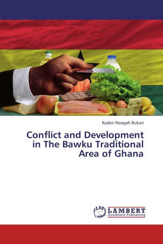 Conflict and Development in The Bawku Traditional Area of Ghana