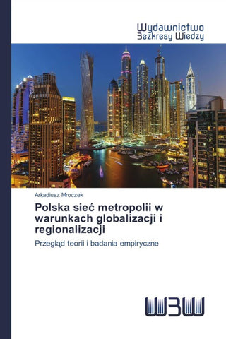Polska sie¿ metropolii w warunkach globalizacji i regionalizacji