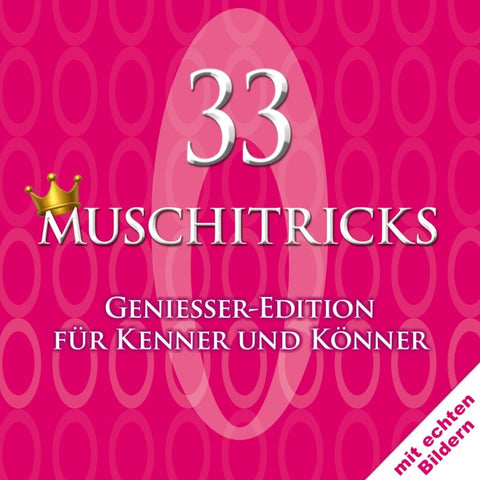 33 Muschitricks — Genießer-Edition für Kenner und Könner