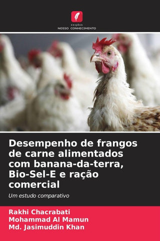 Desempenho de frangos de carne alimentados com banana-da-terra, Bio-Sel-E e ração comercial