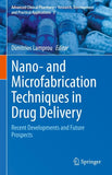 Nano- and Microfabrication Techniques in Drug Delivery