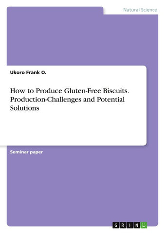 How to Produce Gluten-Free Biscuits. Production-Challenges and Potential Solutions