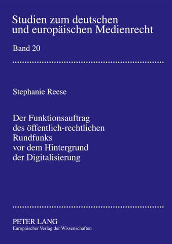 Der Funktionsauftrag des öffentlich-rechtlichen Rundfunks vor dem Hintergrund der Digitalisierung