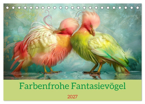 Farbenfrohe Fantasievögel (Tischkalender 2027 DIN A5 quer), CALVENDO Monatskalender