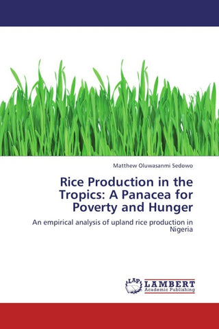 Rice Production in the Tropics: A Panacea for Poverty and Hunger