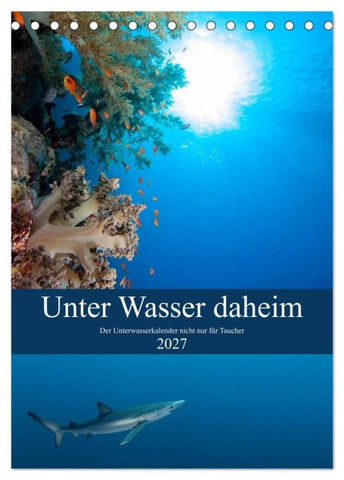 Unter Wasser daheim (Tischkalender 2027 DIN A5 hoch), CALVENDO Monatskalender