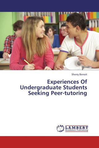 Experiences Of Undergraduate Students Seeking Peer-tutoring