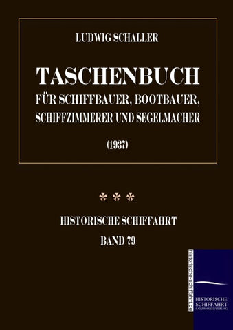 Taschenbuch für Schiffbauer, Bootbauer, Schiffzimmerer und Segelmacher