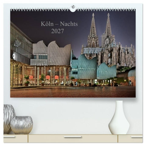 Köln – Nachts 2027 (hochwertiger Premium Wandkalender 2027 DIN A2 quer), Kunstdruck in Hochglanz