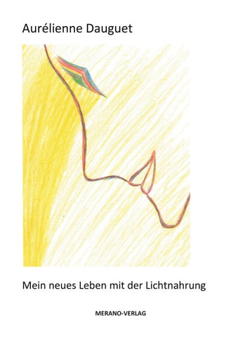 Mein neues Leben mit der Lichtnahrung