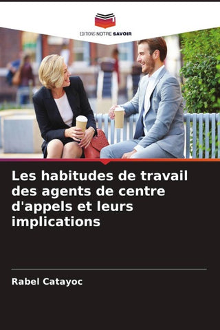 Les habitudes de travail des agents de centre d'appels et leurs implications