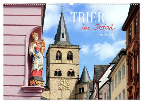 Trier - im Detail (Wandkalender 2027 DIN A2 quer), CALVENDO Monatskalender