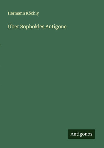 Über Sophokles Antigone