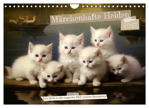 Märchenhafte Helden - Eine Reise in die magische Welt unserer Katzen (Wandkalender 2027 DIN A4 quer), CALVENDO Monatskalender