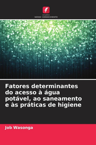 Fatores determinantes do acesso à água potável, ao saneamento e às práticas de higiene