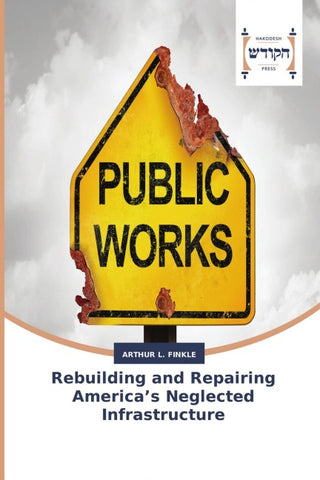 Rebuilding and Repairing America's Neglected Infrastructure