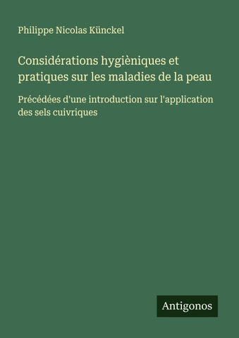 Considérations hygièniques et pratiques sur les maladies de la peau