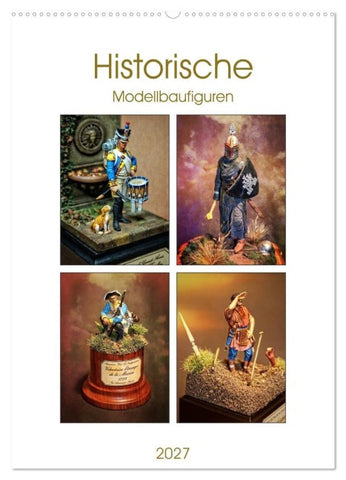 Historische Modellbaufiguren 2027 (Wandkalender 2027 DIN A2 hoch), CALVENDO Monatskalender