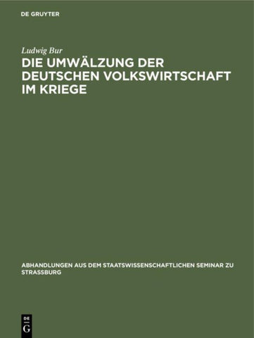 Die Umwälzung der deutschen Volkswirtschaft im Kriege