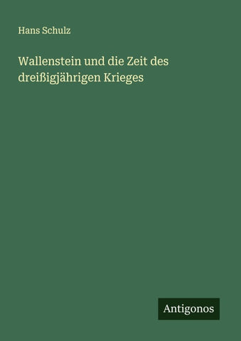Wallenstein und die Zeit des dreißigjährigen Krieges