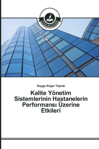Kalite Yönetim Sistemlerinin Hastanelerin Performans¿ Üzerine Etkileri