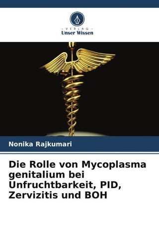 Die Rolle von Mycoplasma genitalium bei Unfruchtbarkeit, PID, Zervizitis und BOH