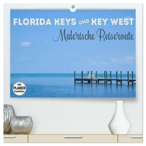 FLORIDA KEYS und KEY WEST Malerische Reiseroute (hochwertiger Premium Wandkalender 2026 DIN A2 quer), Kunstdruck in Hochglanz