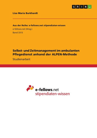 Selbst- und Zeitmanagement im ambulanten Pflegedienst anhand der ALPEN-Methode