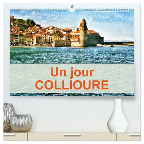 Un jour COLLIOURE (Calendrier mural haut de gamme 2027 DIN A2 vertical), CALVENDO calendrier mensuel