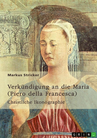 Verkündigung an die Maria. Piero della Francesca (1420-1492)
