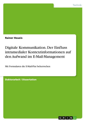 Digitale Kommunikation. Der Einfluss intramedialer Kontextinformationen auf den Aufwand im E-Mail-Management