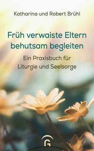 Früh verwaiste Eltern behutsam begleiten